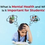 What is Mental Health and Why Is It Important For Students